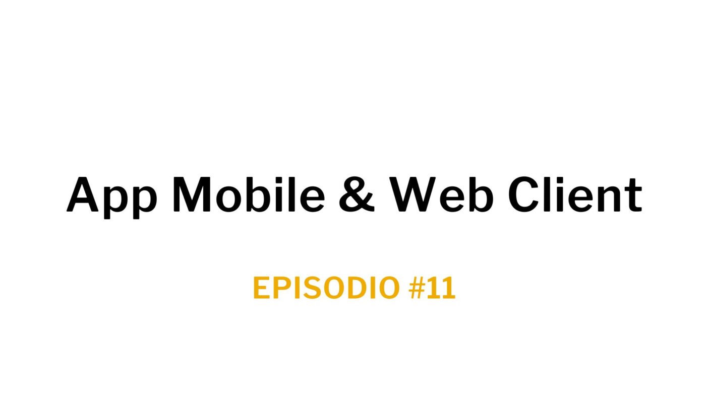Ep. 11 Apps Mobile e Web Client