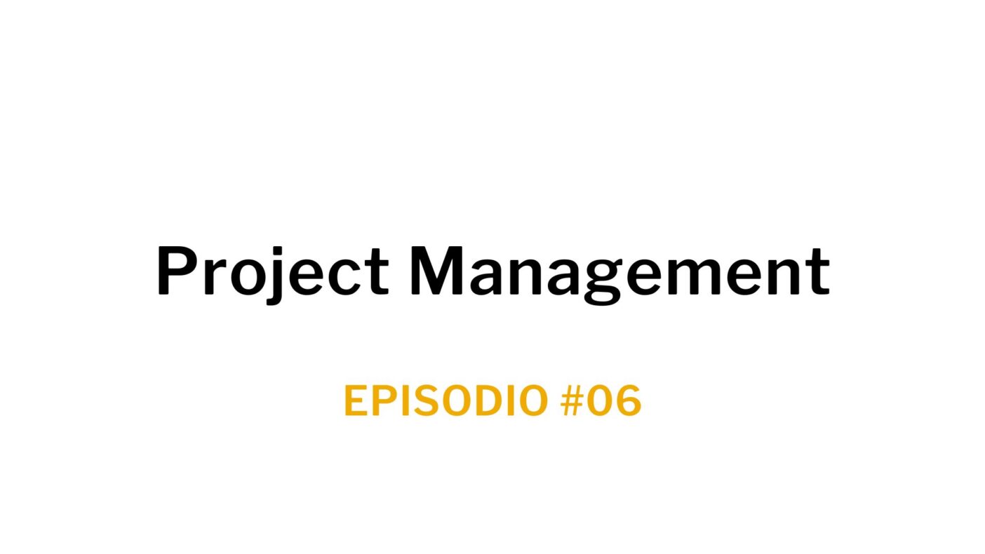 Ep. 06 Project Management