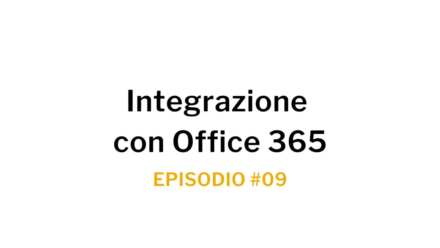 Ep. 09 Integrazione con Office 365