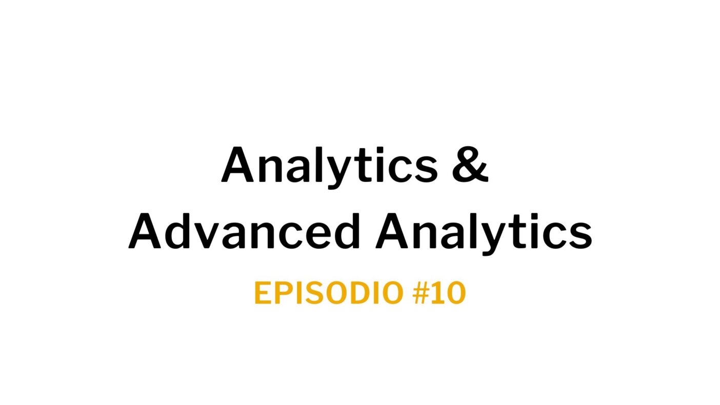 Ep. 10 Analytics & Advanced Analytics